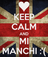 Keep Calm and Mi Manchi